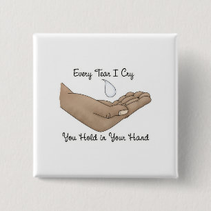 Elke traan die ik breng, hou je hand in je hand vierkante button 5,1 cm