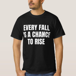 Elke Val Is Een Kans Om Te Rijen T-shirt