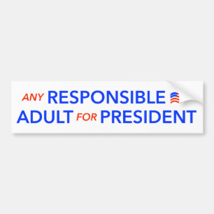 Elke verantwoordelijke volwassene voor President Bumpersticker