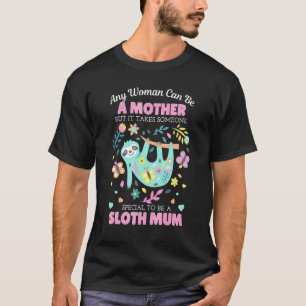 Elke vrouw kan een moeder zijn, maar een luiaard m t-shirt