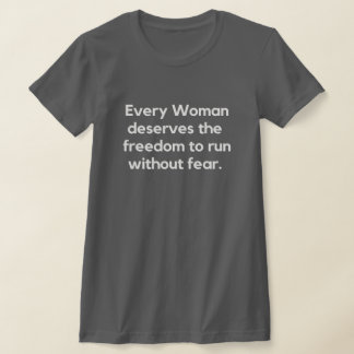 Elke vrouw verdient de vrijheid om te rennen t-shirt