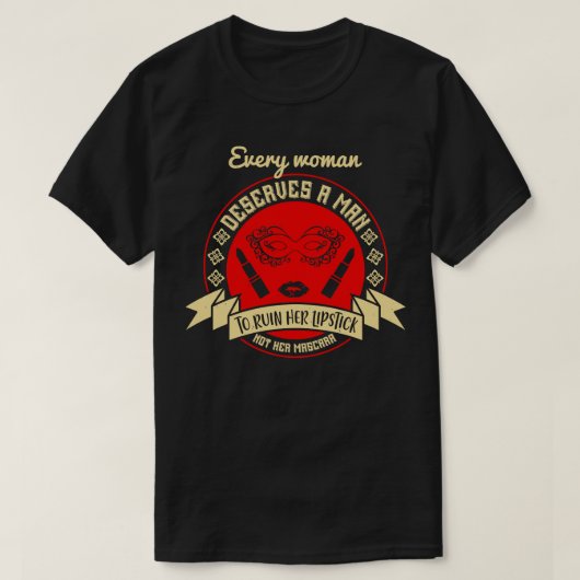 Elke vrouw verdient een Man T-shirt (Design voorkant)