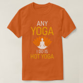 Elke Yoga die ik doe is Hot Yoga 2 T-shirt (Design voorkant)