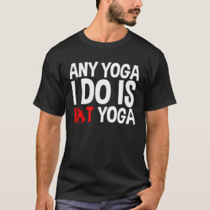 Elke Yoga Die Ik Doe Is Hot Yoga T-shirt