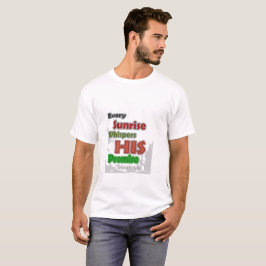 Elke zonsopgang fluistert zijn belofte t-shirt