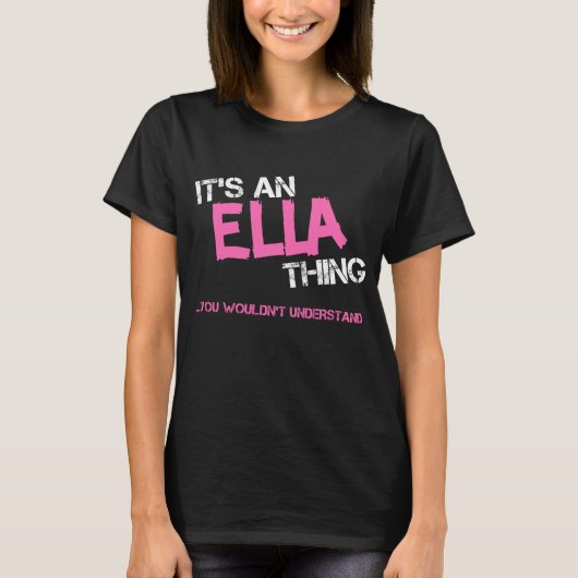 Ella ding dat je niet zou begrijpen naam t-shirt (Voorkant)
