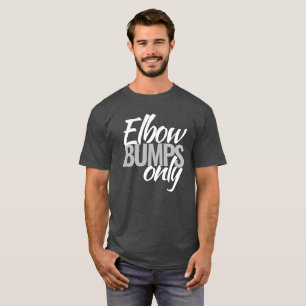 Elleboog bumps alleen slogan t-shirt