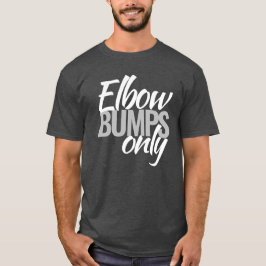 Elleboog bumps alleen slogan t-shirt