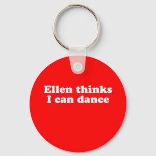 Ellen denkt dat ik kan dansen sleutelhanger