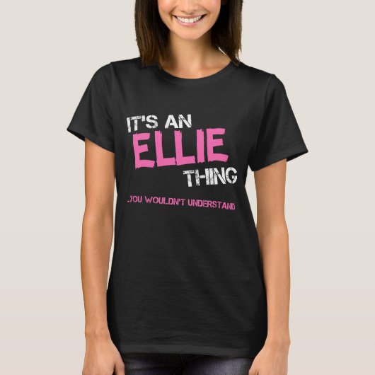 Ellie ding dat je niet zou begrijpen t-shirt (Voorkant)