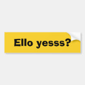 Ello Yesss Funny Quote met zwarte tekst Bumpersticker (Voorkant)