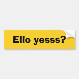 Ello Yesss Funny Quote met zwarte tekst Bumpersticker