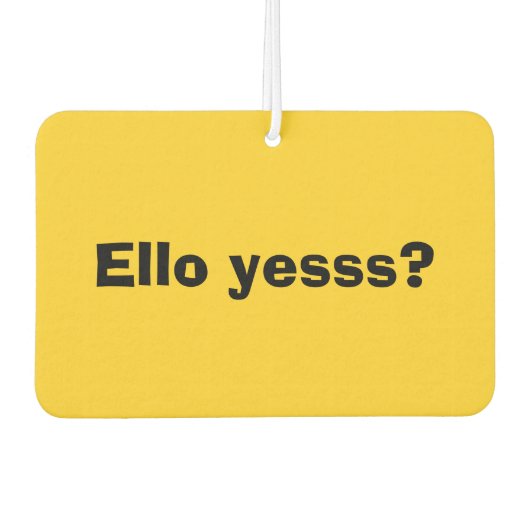 Ello Yesss Funny Quote met zwarte tekst Luchtverfrisser (Voorkant)