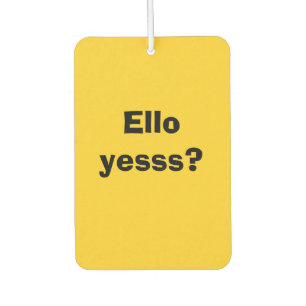 Ello Yesss Funny Quote met zwarte tekst Luchtverfrisser