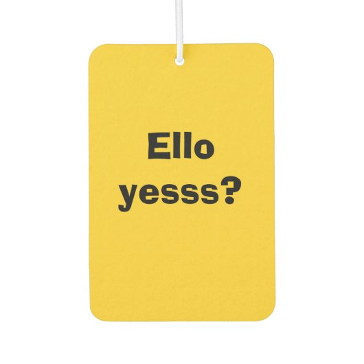 Ello Yesss Funny Quote met zwarte tekst Luchtverfrisser (Voorkant)