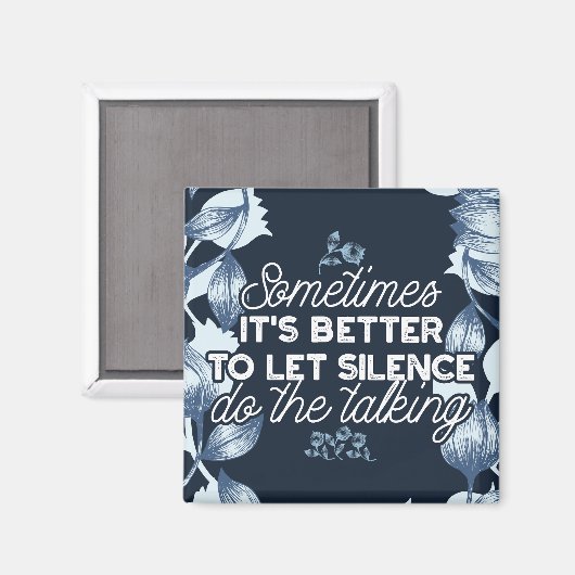 Eloquent Silence Quote Art voor Serene Decor Magneet (Voorkant / Achterkant)