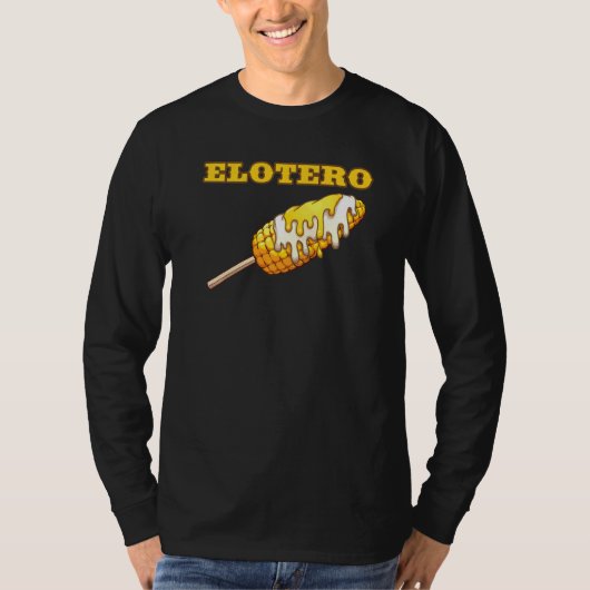 Elotero spaanse Gezegden uit Mexicaanse voedselbor T-shirt (Voorkant)