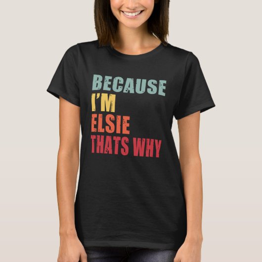 Elsie I m Everyone is Talking About Elsie T-shirt (Voorkant)