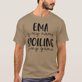 EMA is mijn naam Verpesten is mijn spel Grappige E T-shirt