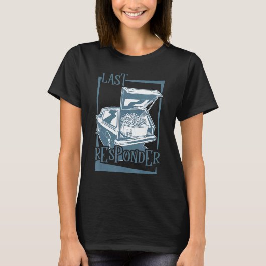 Embalmer Last Responder Mortician T-shirt (Voorkant)