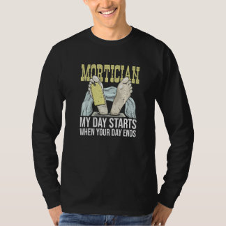 Embalmer & Mortician Quote For A Mortician   T-shirt