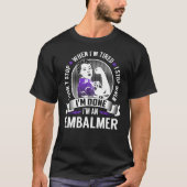 Embalmer Stop als ik klaar ben T-shirt (Voorkant)