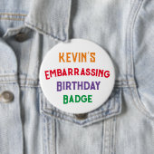 Embarrassing Funny Birthday Badge Ronde Button 4,0 Cm (In situ)