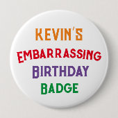 Embarrassing Funny Birthday Badge Ronde Button 4,0 Cm (Voorkant)