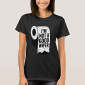 Embarrassing Shirt I'm Not a Good Wiper Funny Inap (Voorkant)
