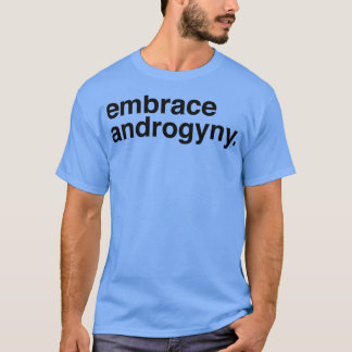 Embrace Androgyny T-shirt