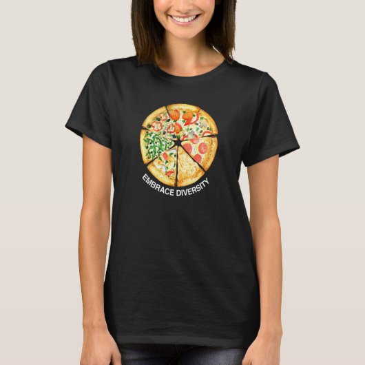 Embrace Diversity Delicious Pizza Slices I Love Ca T-shirt (Voorkant)