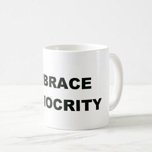 Embrace Mediocrity Koffiemok (Voorkant rechts)