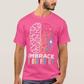 Embrace Neurodiversity Design Embrace ADHD Autism  T-shirt