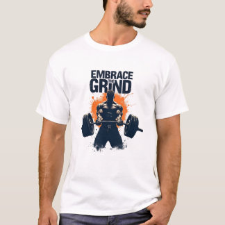 Embrace The Grind – Bodybuilding Gym Motivatie T-shirt