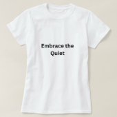 Embrace the Quiet - Minimalistisch T-shirt voor da (Design voorkant)