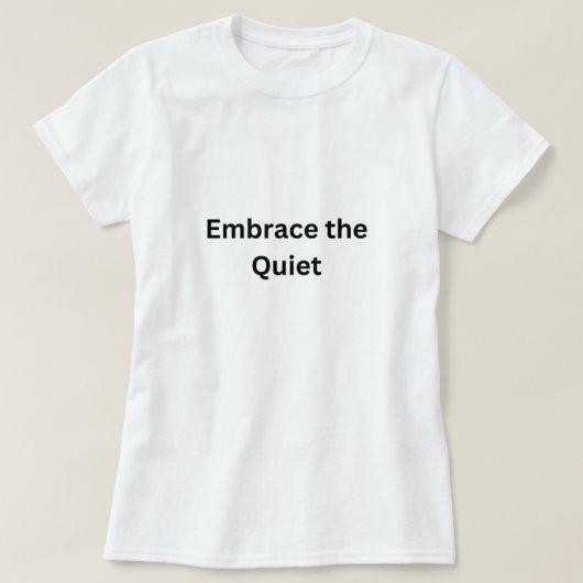 Embrace the Quiet - Minimalistisch T-shirt voor da (Design voorkant)
