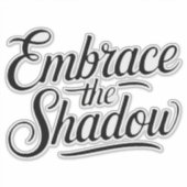embrace the shadow sticker (Voorkant)