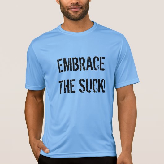 Embrace The Suck! werkout t-shirt (Voorkant)