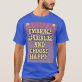 Embrace Wanderlust and Choose Happy T-shirt (Voorkant)