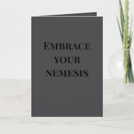 Embrace your nemesis... kaart