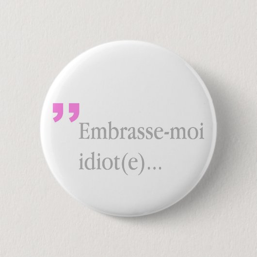 Embrasse-moi Idiot Kiss me Valentijnse Button (Voorkant)