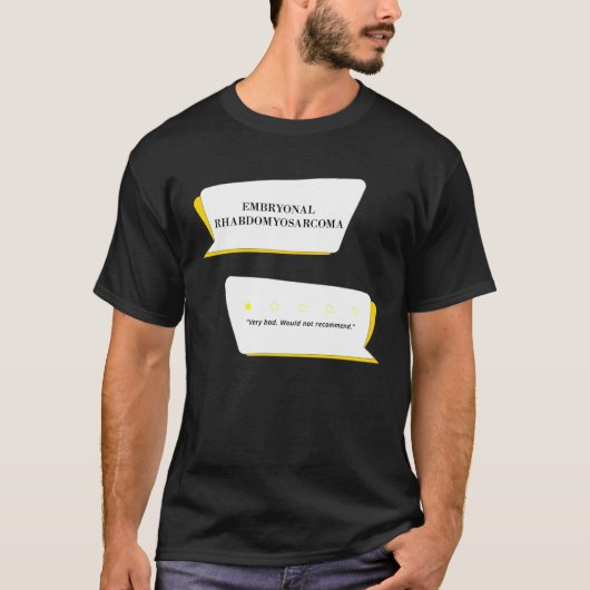 Embryonal Rhabdomyosarcoma Review Very bad T-shirt (Voorkant)