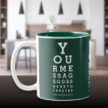 Emerald Green Custom Bericht Leuke Eyesight Chart Tweekleurige Koffiemok<br><div class="desc">Voeg je eigen bericht toe aan creëer een uniek,  leuk cadeau. Ontworpen door: Thisnotme©</div>