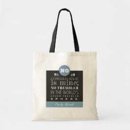 Emily Bronte Poem Quote - Geen Coward Soul is mijn Tote Bag