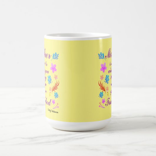 Emily Dickinson citaat, Moederdag quote Magische Mok (Midden)