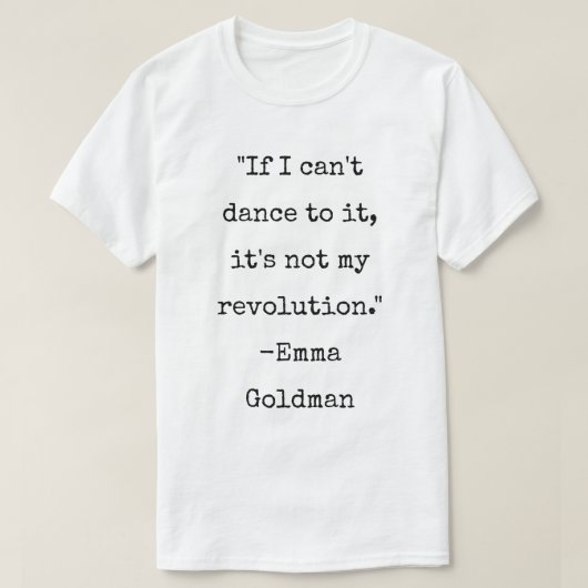 Emma Goldman Quote Anarchist Dance T-shirt (Design voorkant)
