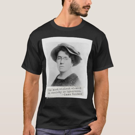 Emma Goldman Quote - Onwetendheid - Vrouwenactivis T-shirt (Voorkant)