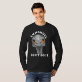 Emmanuel Don't Do It  Sarcastic Cute Ostrich Emu 1 T-shirt (Voorkant volledig)