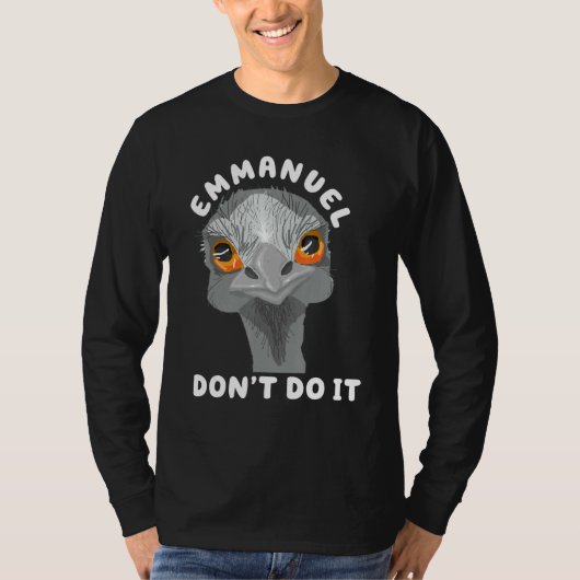 Emmanuel Don't Do It  Sarcastic Cute Ostrich Emu 1 T-shirt (Voorkant)