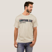Emotion.exe Gestopt met Werken | Glitch Tech Humor T-shirt (Voorkant volledig)